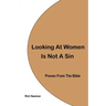 Looking At Women Is Not A Sin, Proven From The Bible