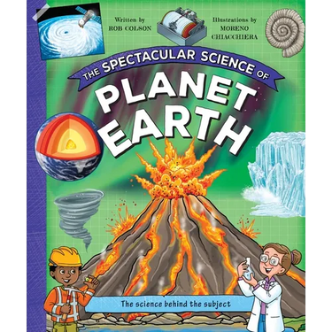 The Spectacular Science of Planet Earth: From Mighty Mountains to Stormy Skies