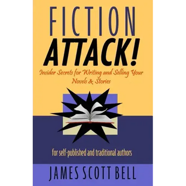 Fiction Attack!: Insider Secrets for Writing and Selling Your Novels & Stories For Self-Published and Traditional Authors