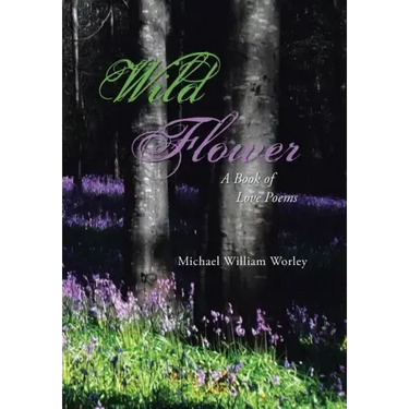 Wild Flower: A Book of Love Poems