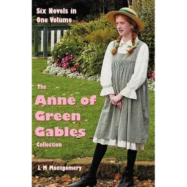 The Anne of Green Gables Collection: Six complete and unabridged Novels in one volume: Anne of Green Gables, Anne of Avonlea, Anne of the Island, Anne