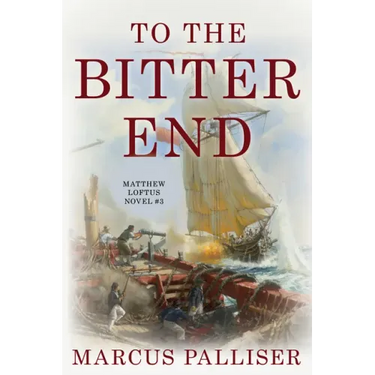 To the Bitter End: Matthew Loftus Novel #3