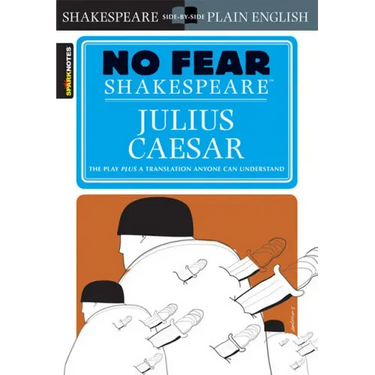 Julius Caesar: No Fear Shakespeare Side-By-Side Plain English