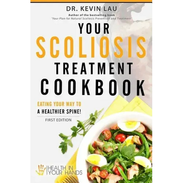 Your Scoliosis Treatment Cookbook: Eating your way to a healthier spine!