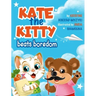 Kate the Kitty Beats Boredom: Children's Book About Emotions Management, Making Good Choices, Boredom, Kids Ages 2 5, Kindergarten, Preschool) (Kate