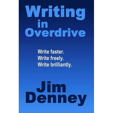Writing in Overdrive: Write Faster, Write Freely, Write Brilliantly