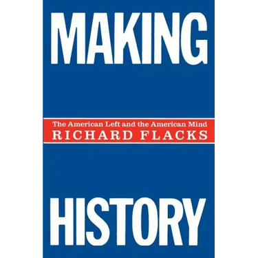 Making History: The American Left and the American Mind