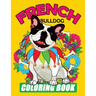 French Bulldog Coloring Book: Dog Coloring Book for Adults