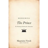 Redeeming the Prince: The Meaning of Machiavelli's Masterpiece