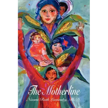 The Motherline: Every Woman's Journey to Find Her Female Roots