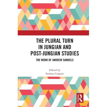 The Plural Turn in Jungian and Post-Jungian Studies: The Work of Andrew Samuels