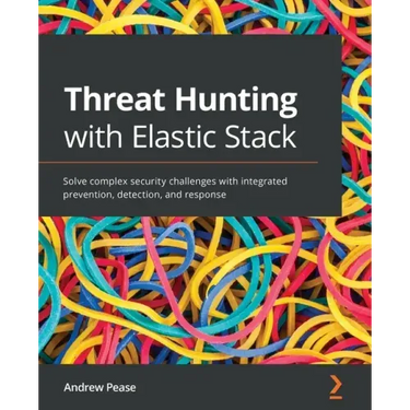 Threat Hunting with Elastic Stack: Solve complex security challenges with integrated prevention, detection, and response
