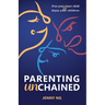 Parenting Unchained: Free Your Inner Child & Enjoy Your Children