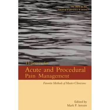Hypnosis for Acute and Procedural Pain Management: Favorite Methods of Master Clinicians