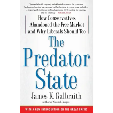 The Predator State: How Conservatives Abandoned the Free Market and Why Liberals Should Too