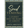 Soul Tending: Journey Into the Heart of Sabbath