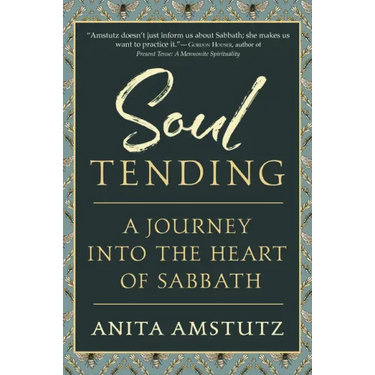 Soul Tending: Journey Into the Heart of Sabbath