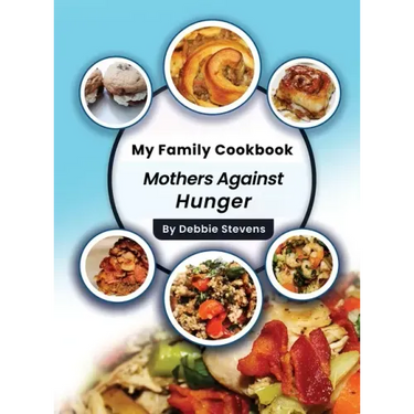 My Family Cookbook: Mothers Against Hunger (Volume 1)