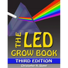 The LED Grow Book: Third Edition