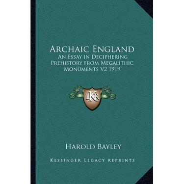 Archaic England: An Essay in Deciphering Prehistory from Megalithic Monuments V2 1919