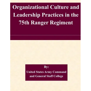 Organizational Culture and Leadership Practices in the 75th Ranger Regiment