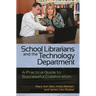 School Librarians and the Technology Department: A Practical Guide to Successful Collaboration