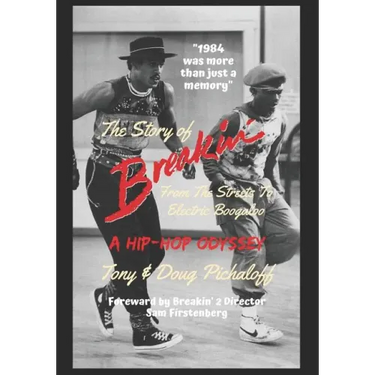 The Story of Breakin': From the Streets to Electric Boogaloo