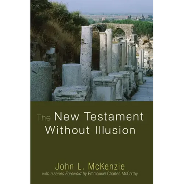 The New Testament Without Illusion