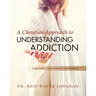 A Christian Approach to Understanding Addiction