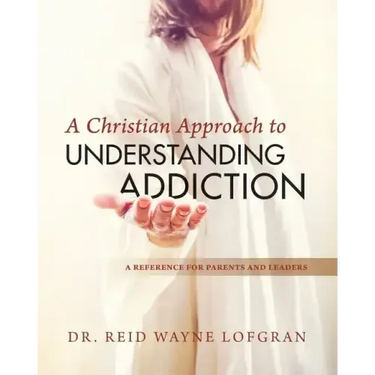 A Christian Approach to Understanding Addiction