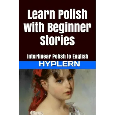Learn Polish with Beginner Stories: Interlinear Polish to English