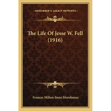The Life of Jesse W. Fell (1916)