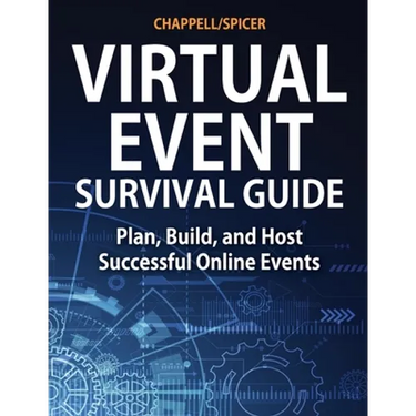 Virtual Event Survival Guide: Plan, Build, and Host Successful Online Events