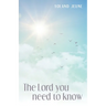 The Lord You Need to Know