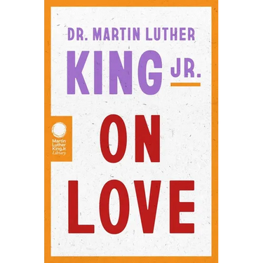 Dr. Martin Luther King Jr. on Love