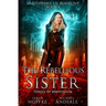 The Rebellious Sister: Unstoppable Liv Beaufont Book 1