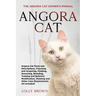 Angora Cat: The Angora Cat Owner's Manual