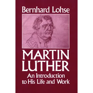 Martin Luther An Introduction to His Life and Work