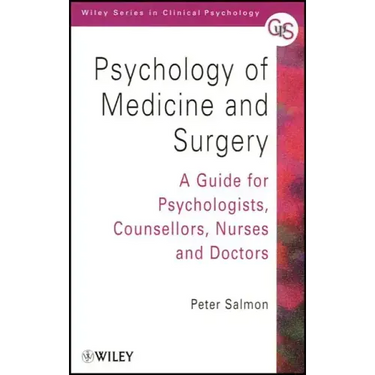 Psychology of Medicine and Surgery: A Guide for Psychologists, Counsellors, Nurses and Doctors