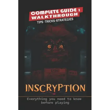Inscryption Complete Guide: Tips, Tricks, Strategies- everything you need to know before playing