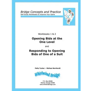 Opening Bids at the One Level and Responding to Opening Bids of One of a Suit Workbooks 1 and 2: Bridge Concepts and Practice