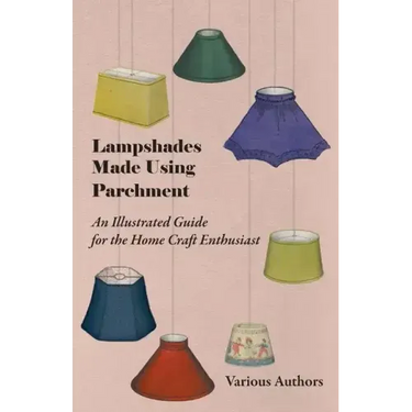 Lampshades Made Using Parchment - An Illustrated Guide for the Home Craft Enthusiast