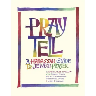 Pray Tell: A Hadassah Guide to Jewish Prayer