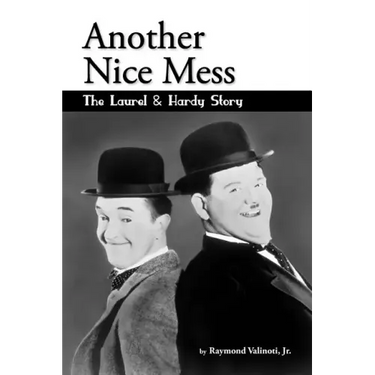 Another Nice Mess - The Laurel & Hardy Story