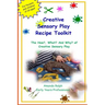 Creative Sensory Play Recipe Toolkit: The How? What? and Why? of Creative Sensory Play Recipes