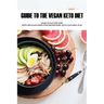 Guide To The Vegan Keto Diet: Learn To Eat Low Carb With 100% Plant-Based Food Recipes Book, Plus 21-Day Meal Plan: Plant-Based Recipe