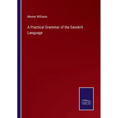A Practical Grammar of the Sanskrit Language
