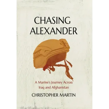 Chasing Alexander: A Marine's Journey Across Iraq and Afghanistan