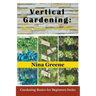 Vertical Gardening: More Garden in Less Space (Large Print): Gardening Basics for Beginners Series