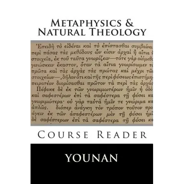 METAPHYSICS & NATURAL THEOLOGY Course Reader